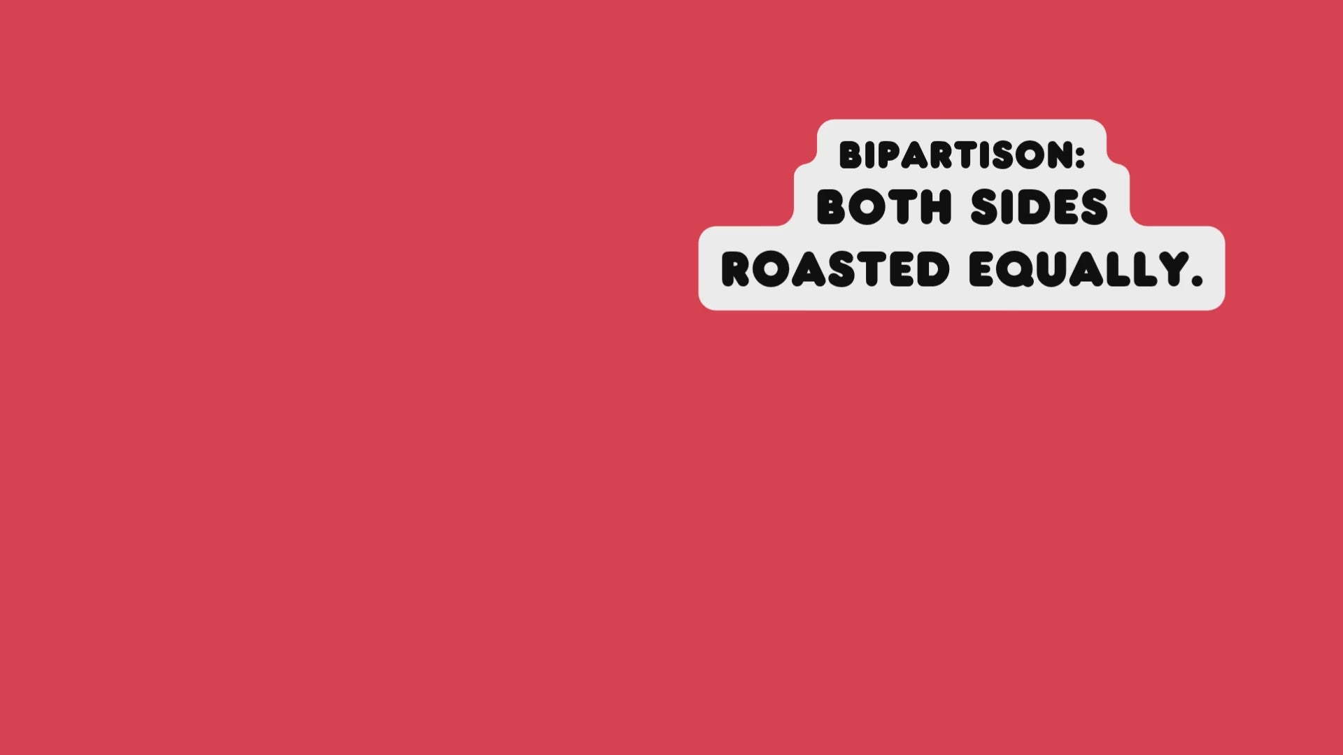 Funny Political Quotes video ad: Bipartison--both sides roasted equally